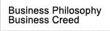 Business Philosophy & Business Creed